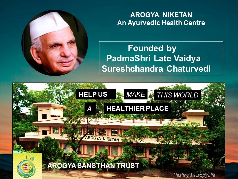 Arogya Niketan : Ayurveda Health Center  : Late PadmaShri Vaidya Suresh Chaturvedi